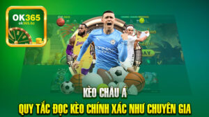 Kèo Châu Á – Bật Mí Quy Tắc Đọc Kèo Chính Xác Như Chuyên Gia