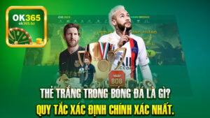 Thẻ Trắng Trong Bóng Đá Là Gì? Quy Tắc Xác Định Chính Xác Nhất.